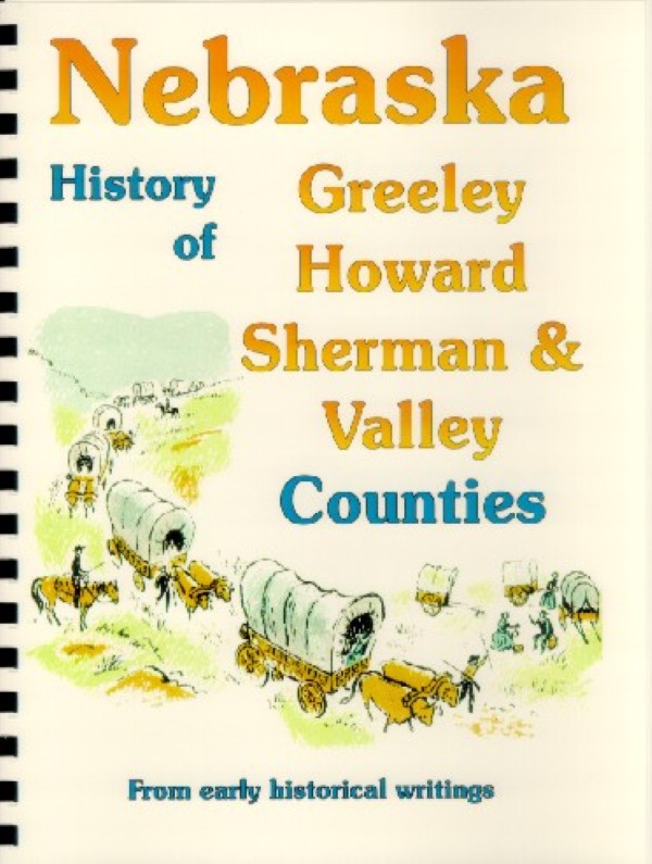 History of Greeley, Howard, Sherman & Valley Counties Nebraska